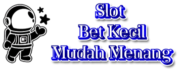 Slot Bet Kecil Mudah Menang
