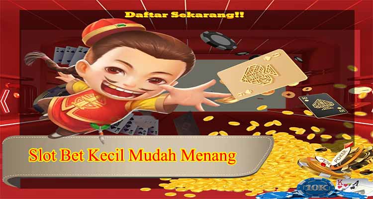 Slot Bet Kecil Mudah Menang